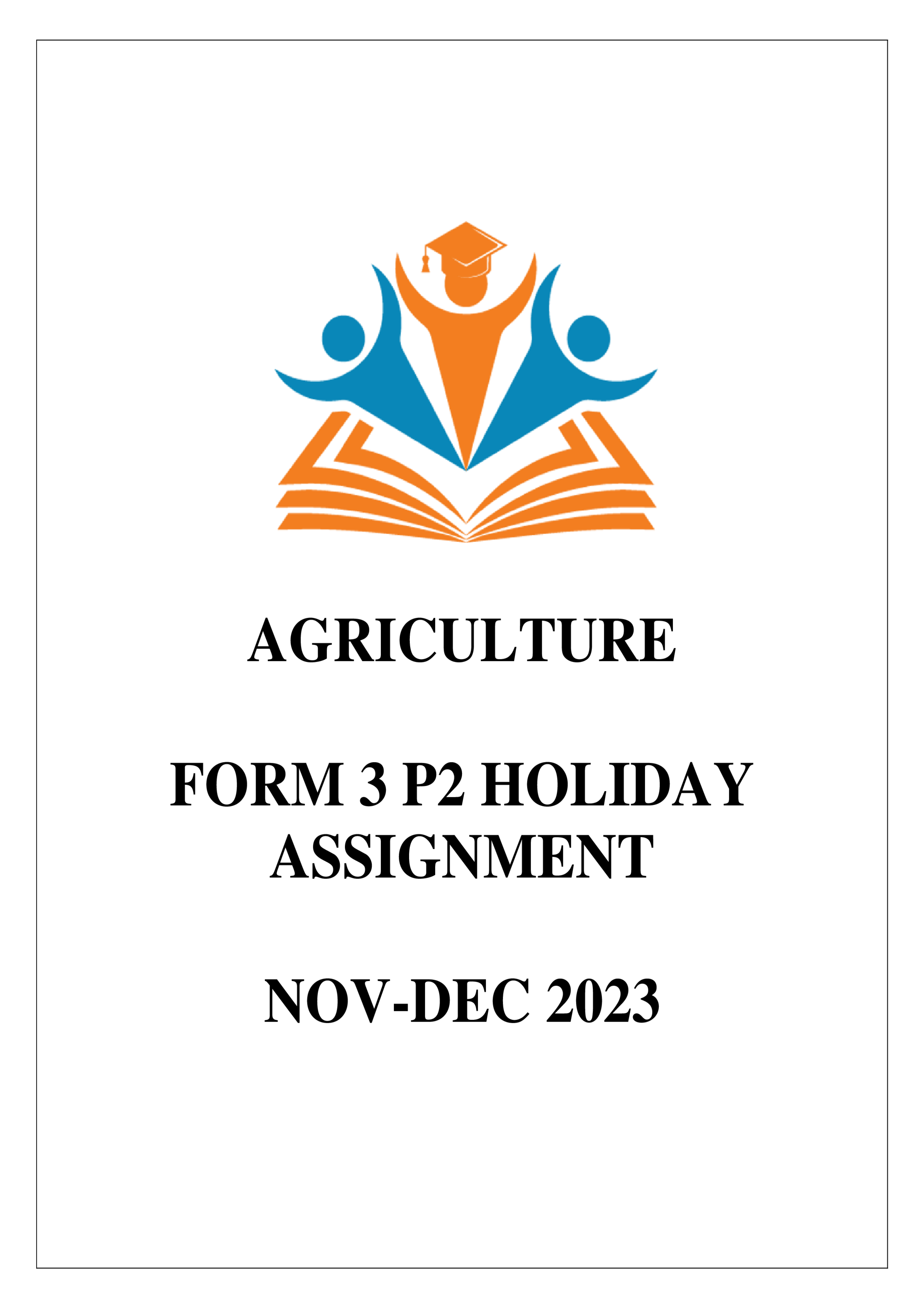 AGRICULTURE FORM 3 PAPER 2 NOV-DEC 2023 HOLIDAY ASSIGNMENT