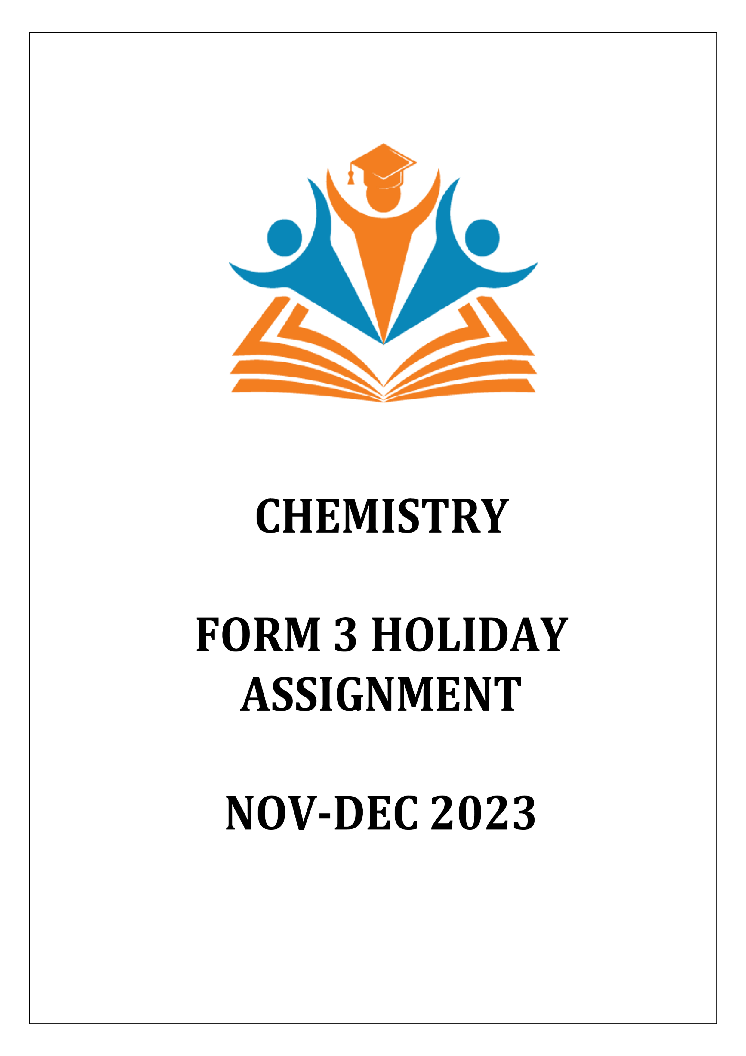 CHEMISTRY FORM 3 NOV-DEC 2023 HOLIDAY ASSIGNMENT